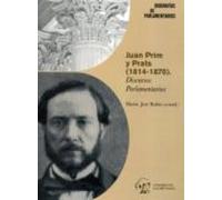 Juan Prim Y Prats (1814-1870). Discursos Parlamentarios