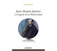Juan Ramón Jiménez y el legado de la modernidad (Autores, Textos y Temas. Literatura)