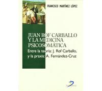 Juan Rof Carballo y la medicina psicosomática: Entre la teroría: J. Rof Carballo y la praxis: A.Fernández-Cruz (SIN COLECCION)