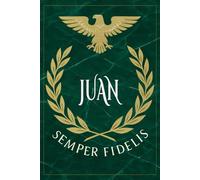Juan: Roman Military Notebook for Juan - Semper Fidelis Gift for Veterans, Soldiers, Marines, or History Lovers - Personalized Ancient Rome Journal for Men