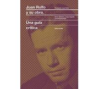 JUAN RULFO Y SU OBRA. UNA GUÍA CRÍTICA (LITERATURA)