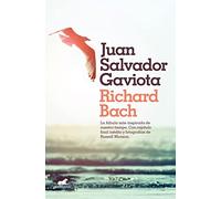 Juan Salvador Gaviota: La fábula más inspirada de nuestro tiempo. Con capítulo final inédito y fotografías de Russell Munson. (Vergara)