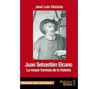 Juan Sebastián Elcano: La mayor travesía de la historia
