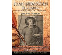 Juan Sebastián Elcano. La mayor travesía de la historia | José Luís Olaizola