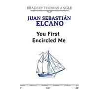 Juan Sebastian Elcano: You First Encircled Me