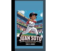 JUAN SOTO: The Kid with the Confident Smile and a Super Swing A Biography Book for Kids