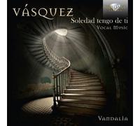 Juan Vasquez Vásquez: Soledad Tengo De Ti: Vocal Music (CD) (Importación USA)