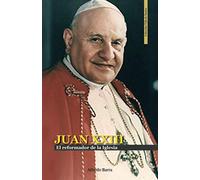 JUAN XXIII: El reformador de la Iglesia (Vida de Santos)