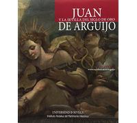 JUAN Y LA SEVILLA DEL SIGLO DE ORO DE ARGUIJO: 23 (Biblioteca Universitaria)