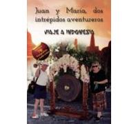 Juan y María dos intrépidos aventureros ? viaje a Indonesia