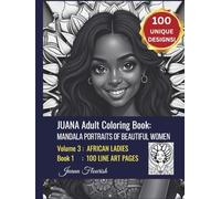 JUANA Adult Coloring Book: Mandala Portraits of Beautiful Women: Volume 3: African Ladies: Book 1: 100 Line Art Pages