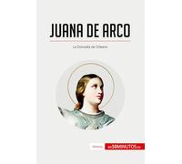Juana de Arco: La Doncella de Orleans (Historia)