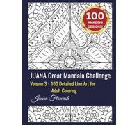 JUANA Great Mandala Challenge: Volume 3: 100 Detailed Line Art for Adult Coloring