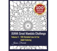 JUANA Great Mandala Challenge: Volume 4: 100 Detailed Line Art for Adult Coloring