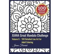 JUANA Great Mandala Challenge: Volume 6: 100 Detailed Line Art for Adult Coloring