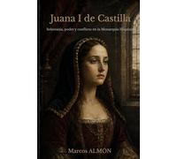 Juana I de Castilla: Soberanía, poder y conflicto en la Monarquía Hispánica