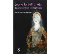 Juana la Beltraneja: la construcción de una ilegitimidad (Serie Historia Medieval)
