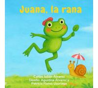 Juana, la rana: Cuento infantil rimado sobre la amistad y el viaje compartido, libro ilustrado para niños de 3 a 6 años (Animales rimados: Cuentos de Animales para Primeros Lectores)