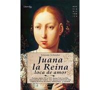 Juana la reina, loca de amor: Europa, siglos XV y XVI. Juana I de Castilla, traicionada por todos, vive apasionadamente una trágina historia de amor, ... (Versión sin solapas) (Novela Histórica)