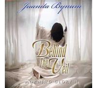 Juanita Bynum - Behind The Veil: Morning Glory, Vol. 2