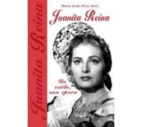 Juanita Reina: Un Estilo Una Epoca