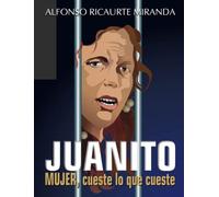 Juanito: MUJER, cueste lo que cueste