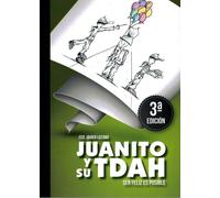 Juanito Y Su Tdah. Ser Feliz Es Posible