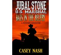 Jubal Stone: U.S. Marshal: Bats In The Belfry: A Western Adventure (A Jubal Stone: U.S. Marshal Western)