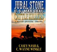 Jubal Stone: U.S. Marshal: Cattle Killers: Part One: A Western Adventure (A Jubal Stone: U.S. Marshal Western)