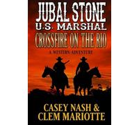 Jubal Stone: U.S. Marshal: Crossfire on the Rio: A Western Adventure (Dan Burton: Texas Ranger)