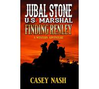 Jubal Stone: U.S. Marshal: Finding Renley: A Western Adventure (A Jubal Stone: U.S. Marshal Western)