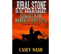 Jubal Stone: U.S. Marshal: Hiding Out in the Hogbacks of Horse Cr Western Adventure (A Jubal Stone: U.S. Marshal Western)