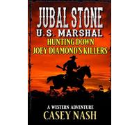 Jubal Stone: U.S. Marshal: Hunting Down Joey Diamond’s Killers: A Western Adventure (A Jubal Stone: U.S. Marshal Western)