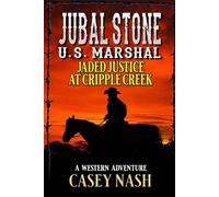 Jubal Stone: U.S. Marshal: Jaded Justice At Cripple Creek: A Western Adventure (A Jubal Stone: U.S. Marshal Western)