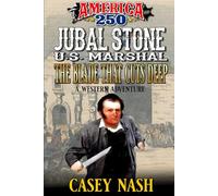Jubal Stone: U.S. Marshal: The Blade That Cuts Deep: A Western Adventure (A Jubal Stone: U.S. Marshal Western)