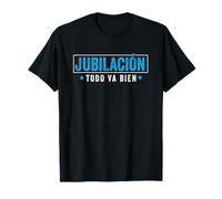 Jubila Divertido Jubilación Todo Va Bien Jubilado Hombre Camiseta