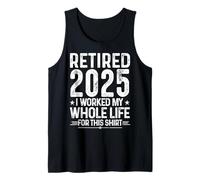 Jubilación 2025 I Worked My Whole Life For This Shirt Retro Camiseta sin Mangas
