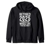 Jubilación 2025 I Worked My Whole Life For This Shirt Retro Sudadera con Capucha