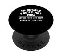 Jubilación 2026 Estoy Jubilado No me lo Haces Saber PopSockets PopGrip Adhesivo