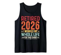 Jubilación 2026 I Worked My Whole Life For This Shirt Retro Camiseta sin Mangas