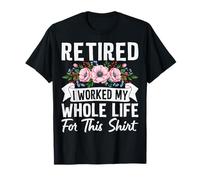 Jubilación Divertida Trabajé Toda mi Vida por Esto Camiseta