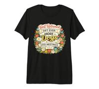 jubilación Ever More Dogs Less Meetings Dueño de Perro Camiseta Premium
