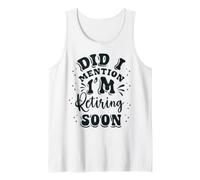 Jubilación, me voy a jubilar Pronto, ¿te lo había Dicho? Camiseta sin Mangas