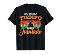 Jubilación No Tengo Tiempo Estoy Jubilado Hombre Jubila Camiseta