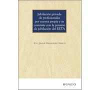 Jubilación privada de profesionales por cuenta propia y su contraste con la pensión de jubilación del RETA (Monografías)