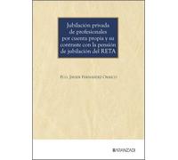 Jubilación privada de profesionales por cuenta propia y su contraste con la pensión de jubilación del RETA (Monografías)