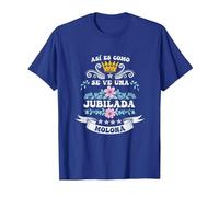 Jubilada Molona Madre Abuela Fiesta jubilación Mujer Camiseta, Hombre, Azul Real, XXL