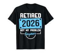 Jubilado 2026 Ya no es mi Problema Humor Divertido de jubilación Camiseta