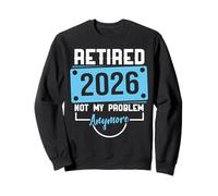 Jubilado 2026 Ya no es mi Problema Humor Divertido de jubilación Sudadera