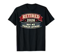 Jubilado 2026 Ya no es mi Problema Jubilación Divertida 2026 Camiseta